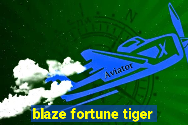 blaze fortune tiger